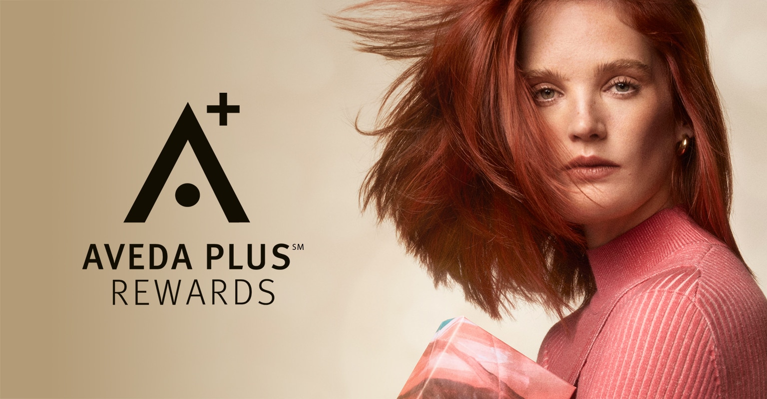 Enroll in Aveda Plus Rewards for free with any product purchase.