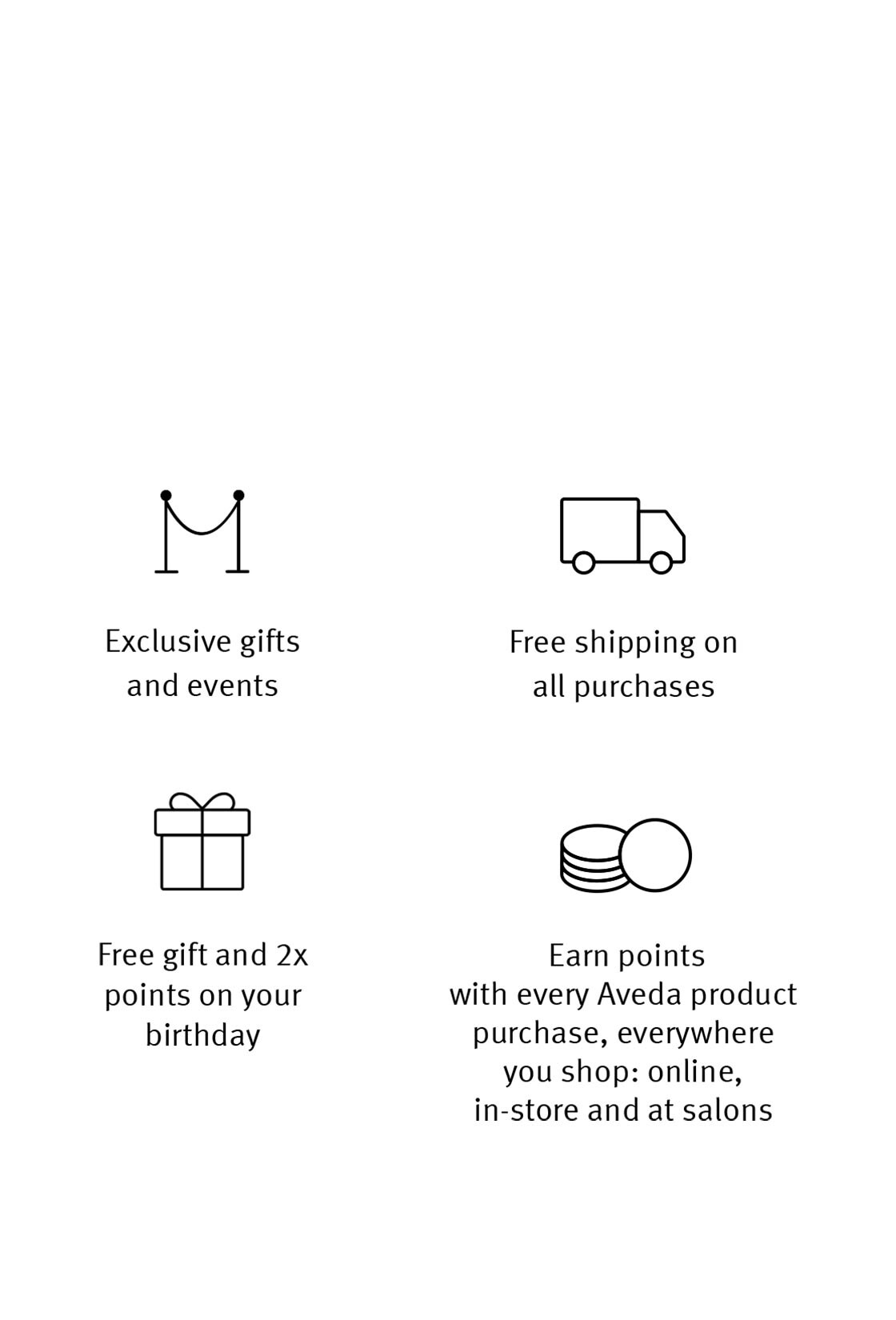 Aveda Loyalty Members receive free shipping with your order