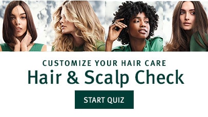 Click to customize your hair care and take our hair and scalp check quiz